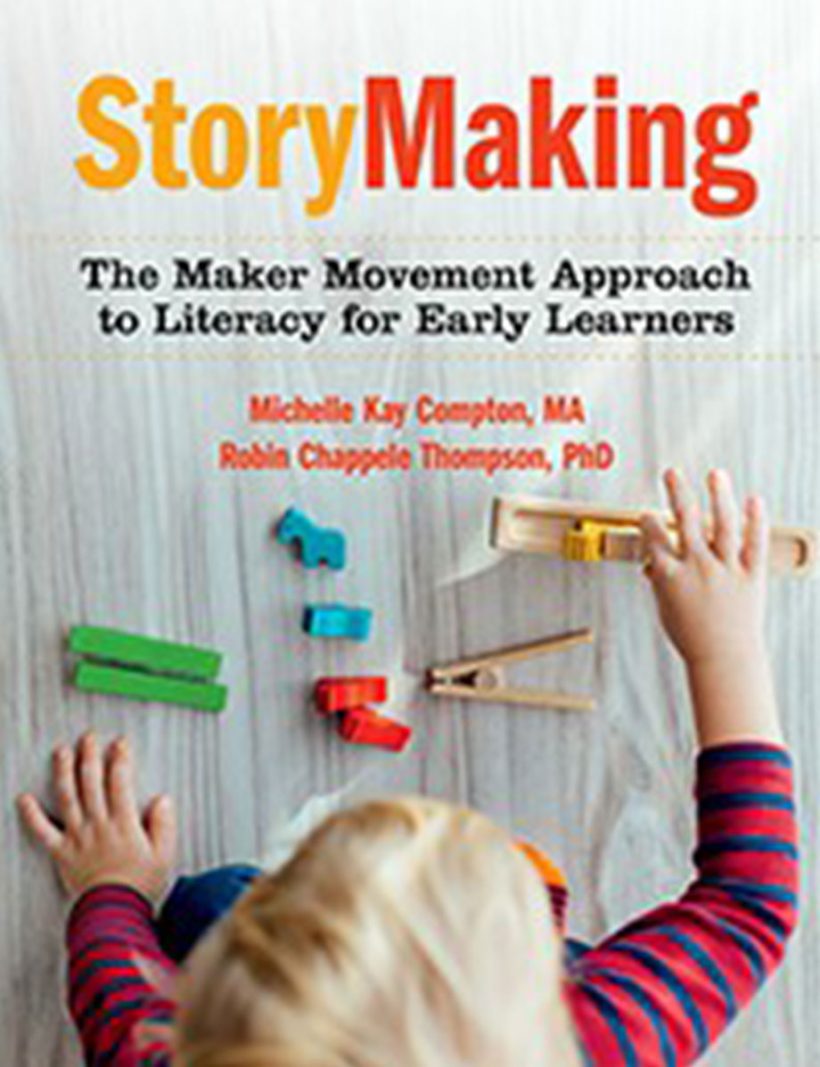 StoryMaking: The Maker Movement Approach to Literacy for Early Learners by Michelle Kay Compton and Robin Chappele Thompson. Pademelon Press.