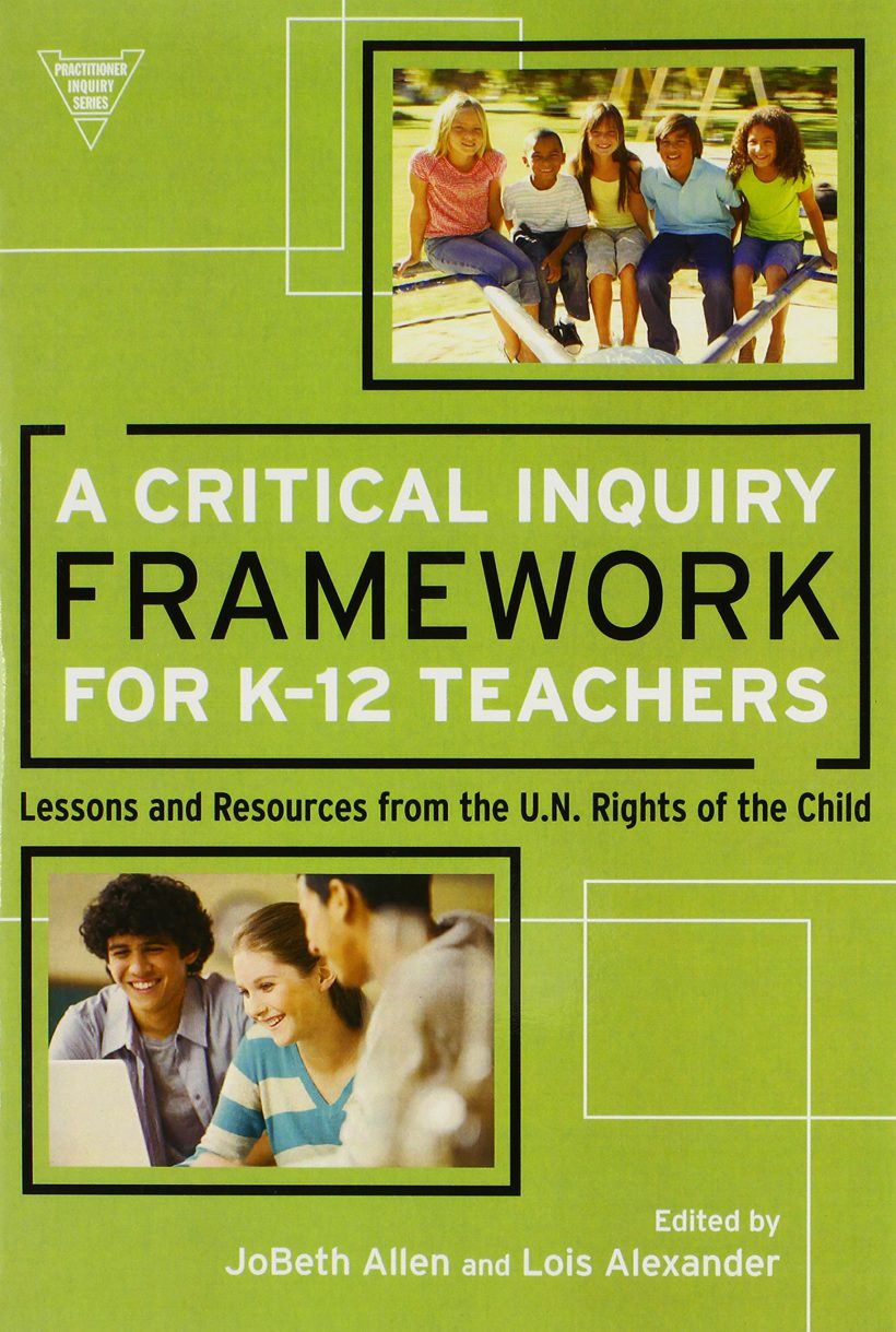 A Critical Inquiry Framework for K-12 Teachers: Lessons and Resources from the U.N. Rights of the Child
