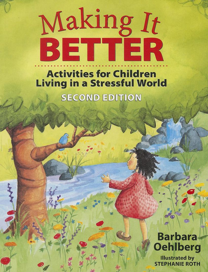 Making it Better: Activities for Children Living in a Stressful World, Second Edition