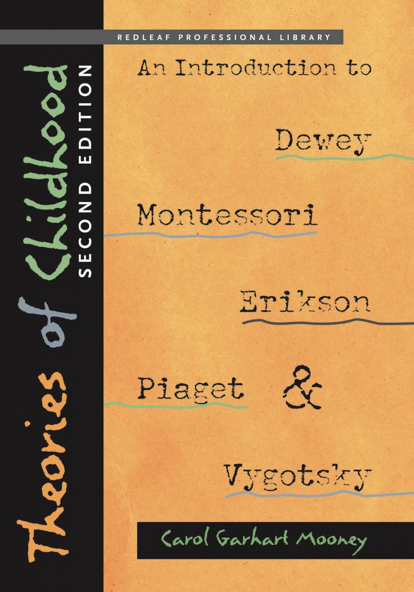 Theories of Childhood - Second Edition; An Introduction to Dewey, Montessori, Erikson